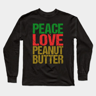 Peace Love Peanut Butter Long Sleeve T-Shirt