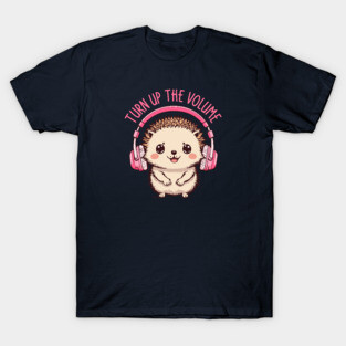 Turn Up the Volume. Hedgehog Edition T-Shirt