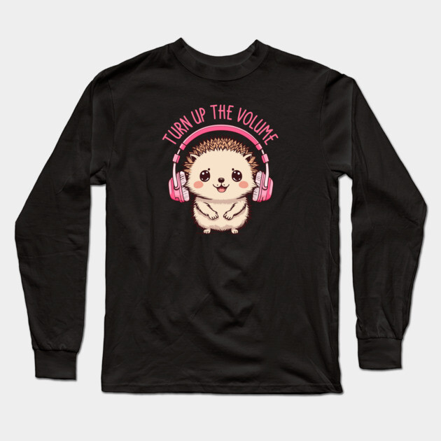 Turn Up the Volume. Hedgehog Edition Long Sleeve T-Shirt by filiposwear