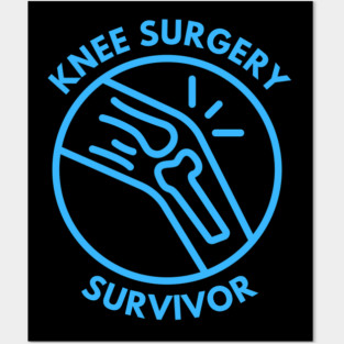 Knee Surgery Survivor Posters and Art
