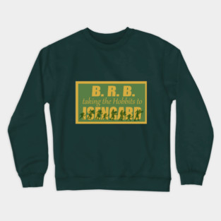 Taking the Hobbits to Isengard Crewneck Sweatshirt
