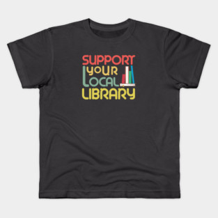 Support Your Local Library Kids T-Shirt