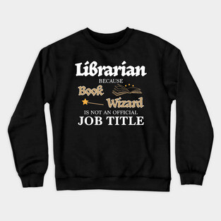 Librarian Book Wizard Job Title Funny Library Gift Crewneck Sweatshirt