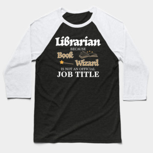 Librarian Book Wizard Job Title Funny Library Gift Baseball T-Shirt