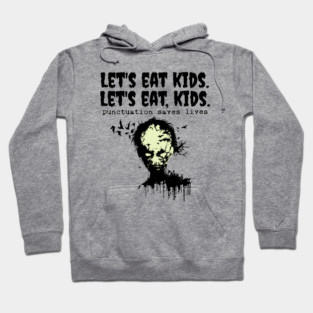 Punctuation Saves Lives, zombie let's eat kids Hoodie