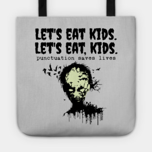 Punctuation Saves Lives, zombie let's eat kids Tote