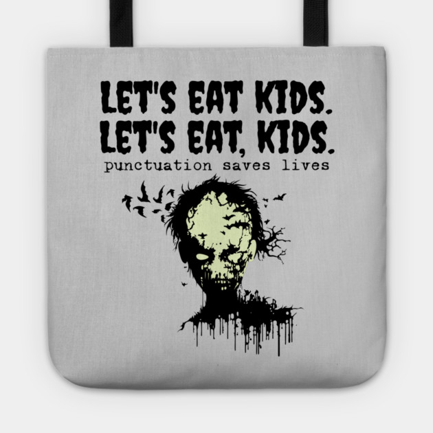 Punctuation Saves Lives, zombie let's eat kids Tote by H. R. Sinclair