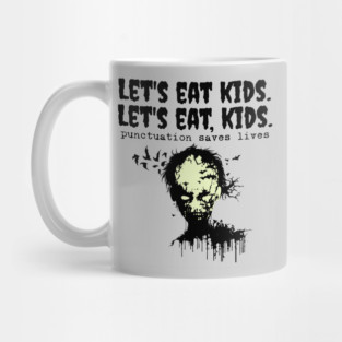 Punctuation Saves Lives, zombie let's eat kids Mug