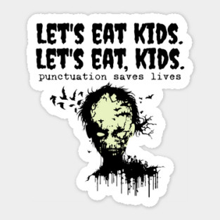Punctuation Saves Lives, zombie let's eat kids Sticker