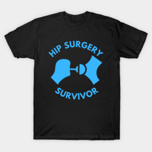 Hip Surgery Survivor T-Shirt
