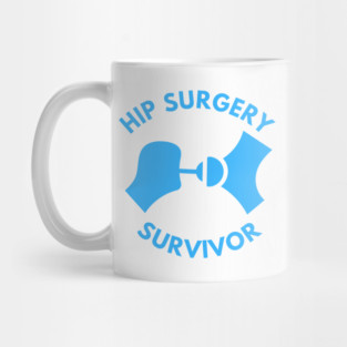 Hip Surgery Survivor Mug
