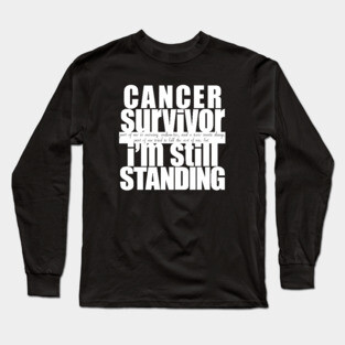 Cancer Survivor Still Standing Long Sleeve T-Shirt