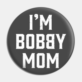 I'm Bobby Mom Pin