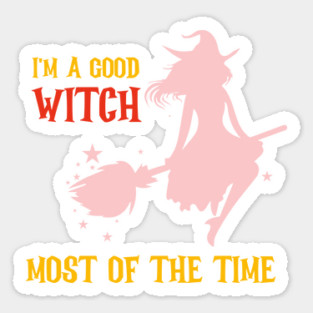 I am a good witch most of the time Sticker