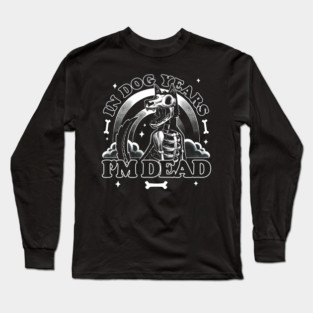 Dead in Dog Years - Skull Pet Gift Long Sleeve T-Shirt