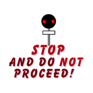 Stop and do not proceed T-Shirt