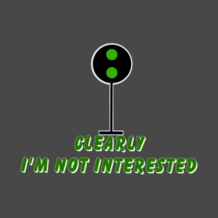Clearly I’m not interested T-Shirt