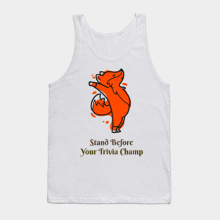 Stand Before Your Trivia Champ! Tank Top