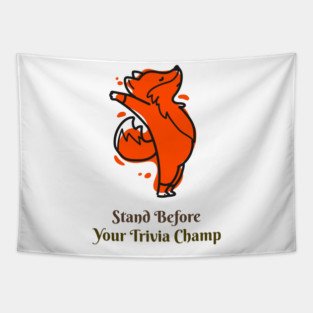 Stand Before Your Trivia Champ! Tapestry