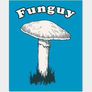 Funguy Posters and Art