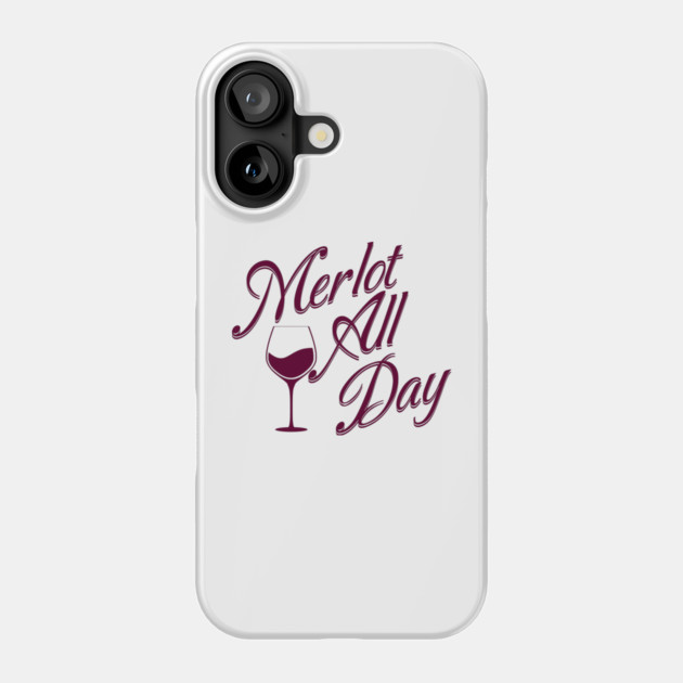 Funny Merlot All Day Phone Case by HolidayBug
