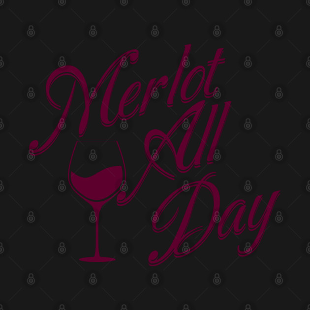Funny Merlot All Day by HolidayBug