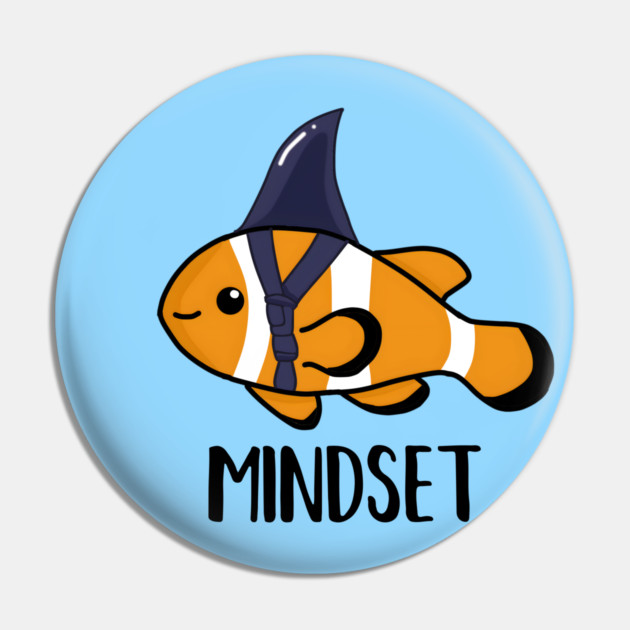 Motivational, Mindset is Everything Goldfish Shark Funny Pin by logiamerch
