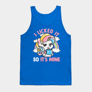 Unicorn I Licked It So Its Mine Unicorns Tank Top