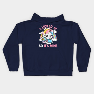 Unicorn I Licked It So Its Mine Unicorns Kids Hoodie