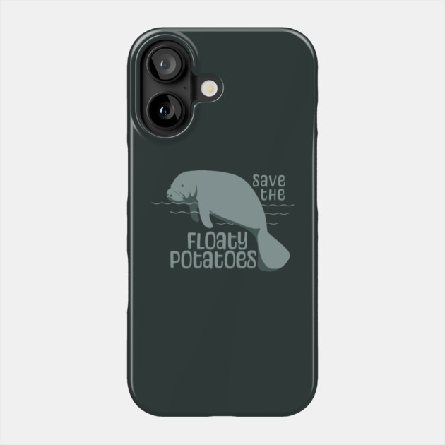 Save The Floaty Potatoes Manatee Phone Case by HolidayBug