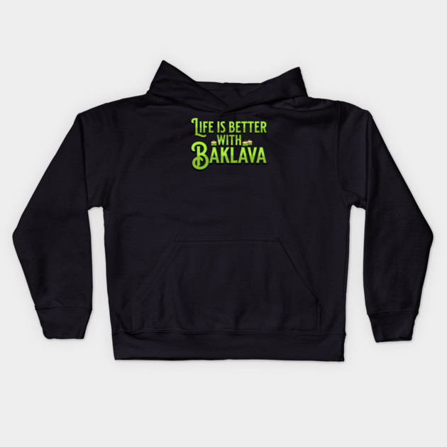 Life is Better with Baklava Kids Hoodie by HolidayBug