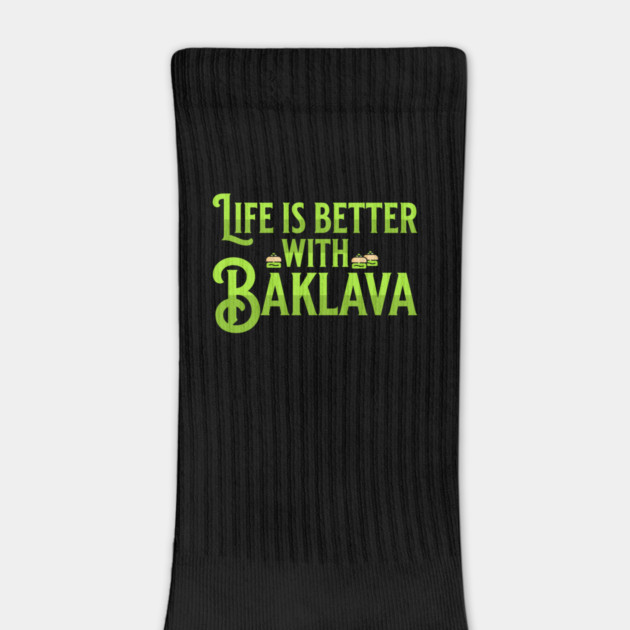 Life is Better with Baklava by HolidayBug