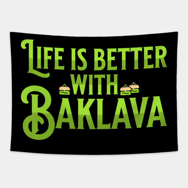 Life is Better with Baklava Tapestry by HolidayBug
