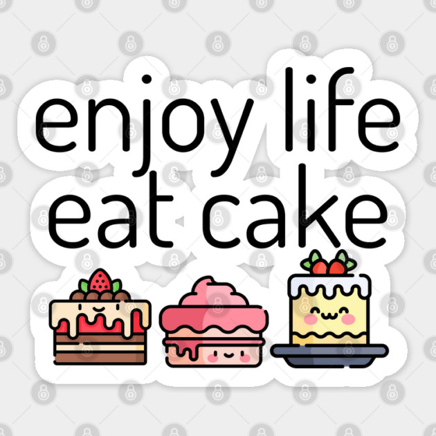 Enjoy Life Eat Cake, cute cakes Sticker by HolidayBug