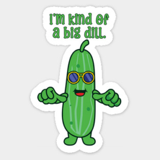 Funny Kind of a Big Deal Dill Pickle Pun Sticker