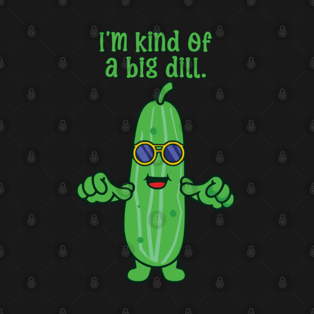 Funny Kind of a Big Deal Dill Pickle Pun by HolidayBug