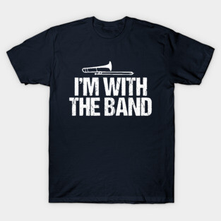Funny Trombone I'm with the Band T-Shirt