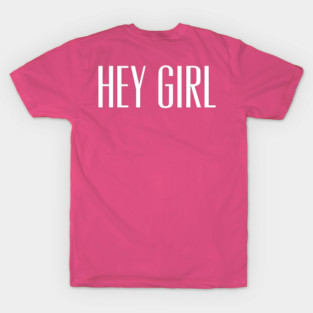 Hey Girl T-Shirt