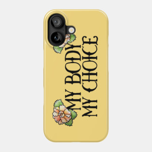 My Body My Choice Phone Case