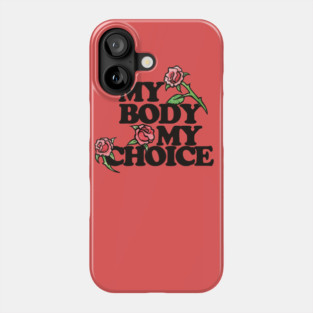 My Body My Choice Phone Case