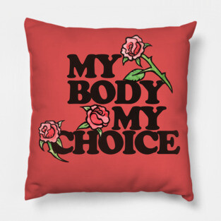 My Body My Choice Pillow