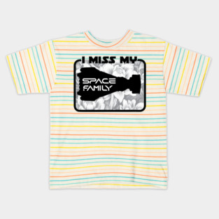 I Miss My Space Family Kids T-Shirt