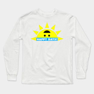 Happy Days! Long Sleeve T-Shirt