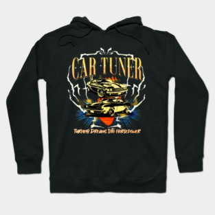 Car Tuner Turning Dreams Into Horsepower Car Racing Hoodie