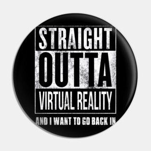 Straight Outta Virtual Reality Pin