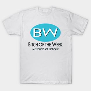 Bitch Of The Week T-Shirt