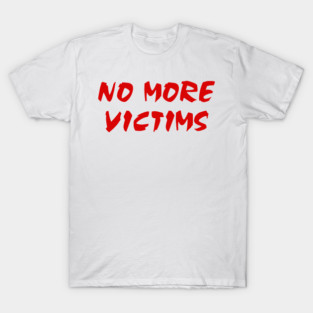 No More Victims! T-Shirt