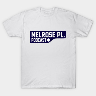 Melrose Place Podcast Street Sign T-Shirt