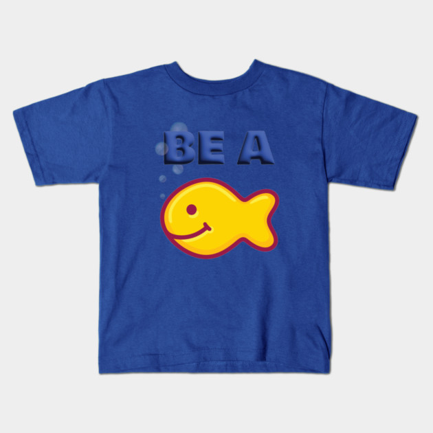 Be a Goldfish Kids T-Shirt by Officially Old Gym