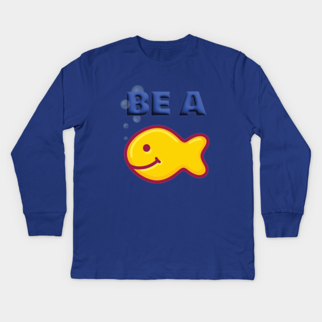 Be a Goldfish Kids Long Sleeve T-Shirt by Officially Old Gym
